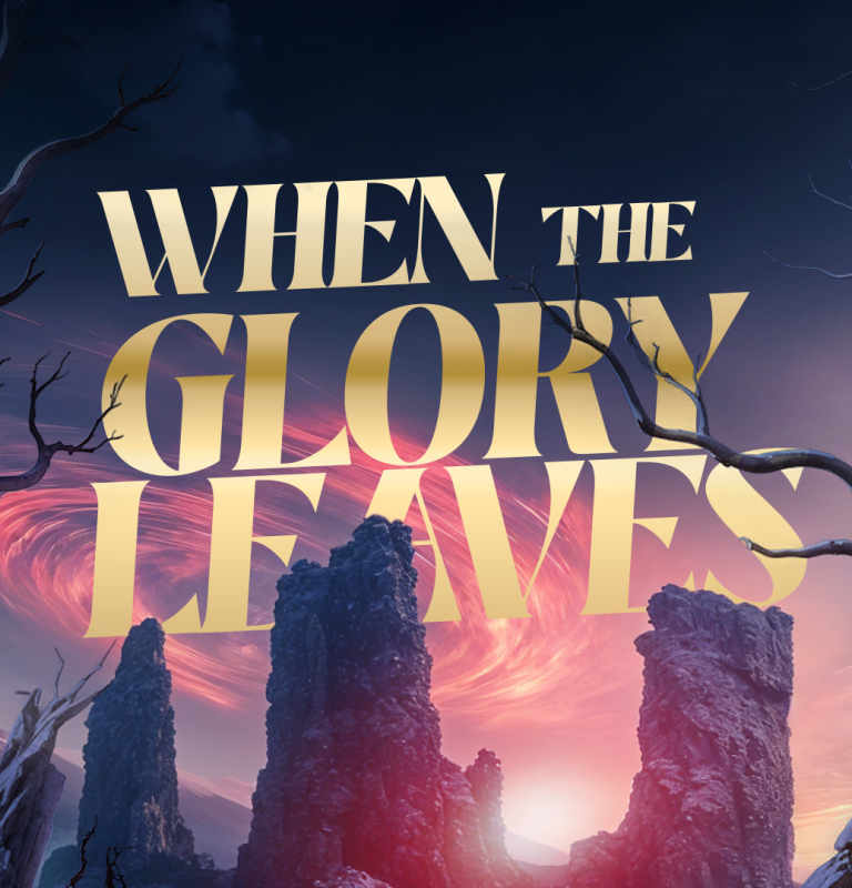 WHEN THE GLORY LEAVES || 25 MAY 2025