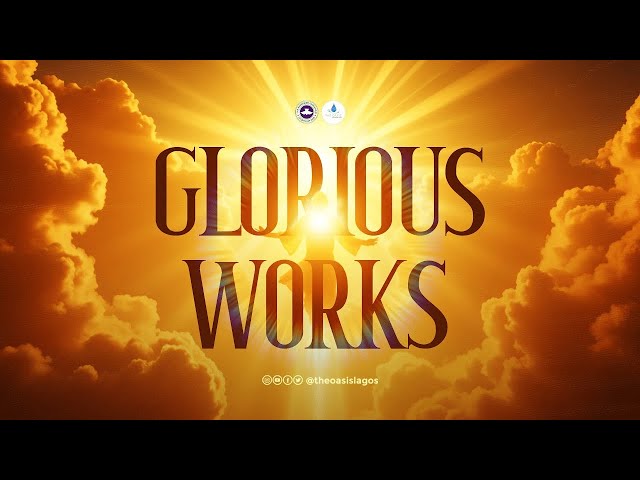 GLORIOUS WORKS || 16 FEBRUARY 2025